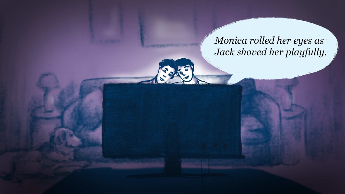 An illustration of a male gay couple on a couch in a cozy darkened living room. They are in front of a TV which has a word bubble coming out of it: "Monica rolled her eyes as Jack shoved her playfully."