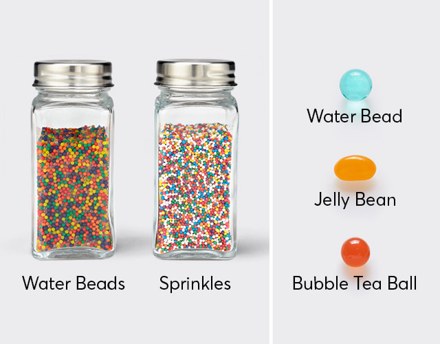 Water beads start very small when dry and could be confused with cupcake sprinkles. Other water beads can look like a jelly bean or bubble tea ball, after soaking in water for a few hours.