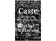 Caste: The Origins of Our Discontent  by Isabel Wilkerson